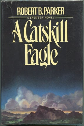 Item #00004786 A Catskill Eagle; A Spenser Novel. Robert B. Parker