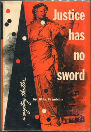 Item #00004848 Justice Has No Sword. Max Franklin, Richard Deming