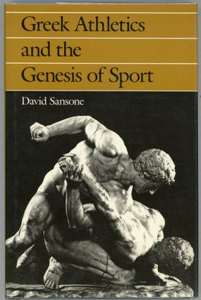 Item #00004872 Greek Athletics and the Genesis of Sport. David Sansone