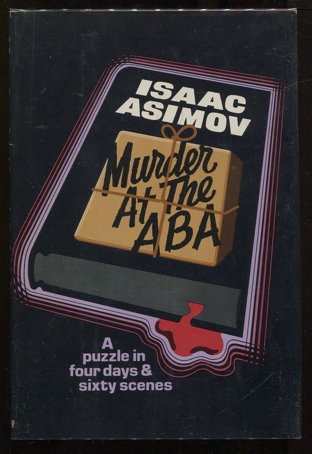 Item #00004912 Murder at the ABA; A Puzzle in Four Days and Sixty Scenes. Isaac Asimov.