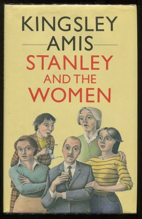 Item #00004969 Stanley and the Women. Kingsley Amis