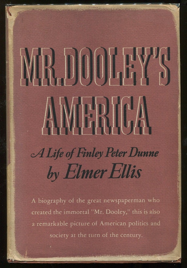 Item #00005086 Mr. Dooley's America; A Life of Finley Peter Dunne. Elmer Ellis.