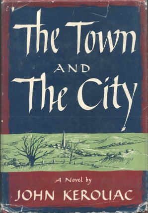 Item #00005147 The Town and the City. John Kerouac, Jack