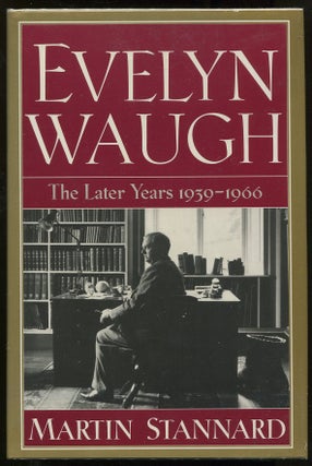 Item #00005185 Evelyn Waugh: The Later Years 1939-1966. Martin Stannard