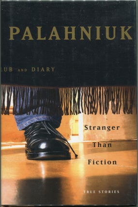Item #00005417 Stranger than Fiction; True Stories. Chuck Palahniuk
