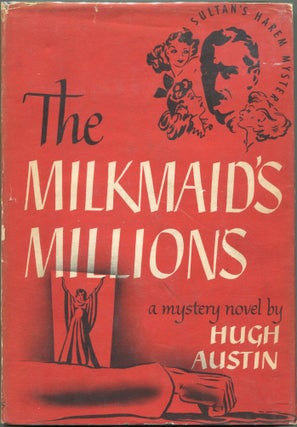 Item #00005479 The Milkmaid's Millions; A Sultan's Harem Mystery. Hugh Austin
