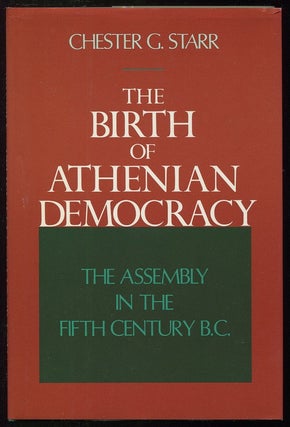 Item #00005578 The Birth of Athenian Democracy; The Assembly in the Fifth Century B.C. Chester G....