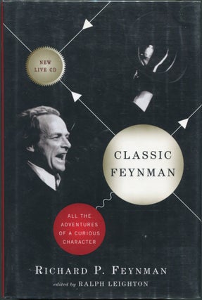 Item #00005659 Classic Feynman; All the Adventures of a Curious Character. Richard P. Feynman