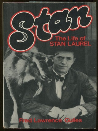 Item #00005717 Stan: The Life of Stan Laurel. Fred Lawrence Guiles