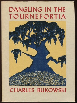 Item #00005747 Dangling in the Tournefortia. Charles Bukowski
