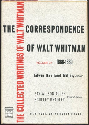 Item #00005767 Walt Whitman: The Correspondence Volume IV: 1886 - 1889. Walt Whitman, Edwin...