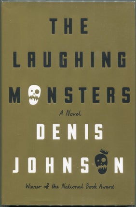 Item #00005811 The Laughing Monsters; A Novel. Denis Johnson