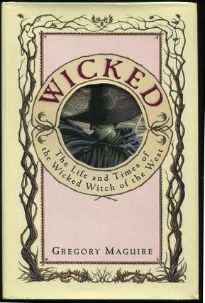Item #00005850 Wicked; The Life and Times of the Wicked Witch of the West. Gregory Maguire