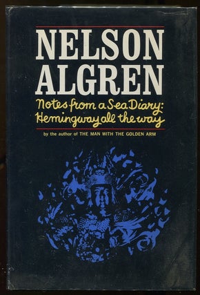 Item #00005868 Notes from a Sea Diary; Hemingway All the Way. Nelson Algren