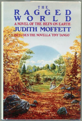 Item #00005933 The Ragged World; A Novel of the Hefn on Earth. Judith Moffett