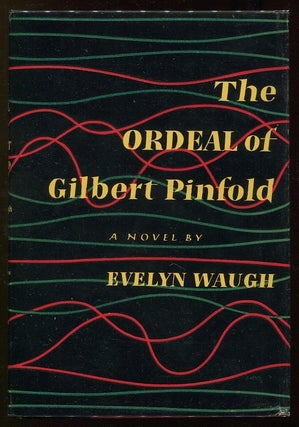 Item #00005984 The Ordeal of Gilbert Pinfold; A Conversation Piece. Evelyn Waugh