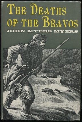 Item #00006082 The Deaths of the Bravos. John Myers Myers