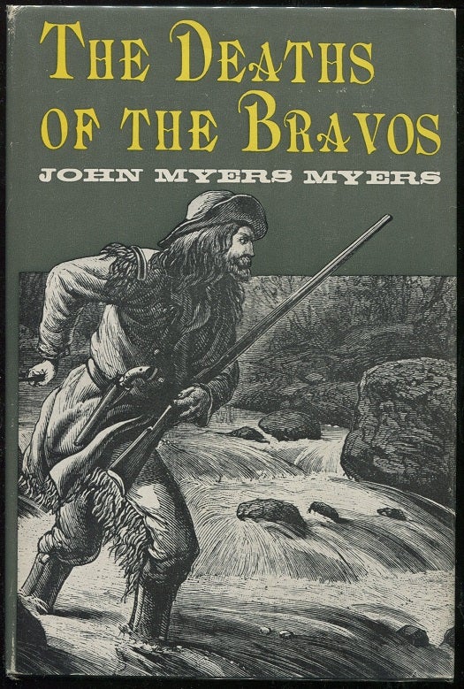 Item #00006082 The Deaths of the Bravos. John Myers Myers.