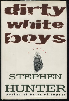 Item #00006173 Dirty White Boys. Stephen Hunter