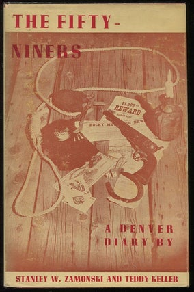 Item #00006209 The Fifty-Niners; A Denver Diary. Stanley W. Zamonski, Teddy Keller