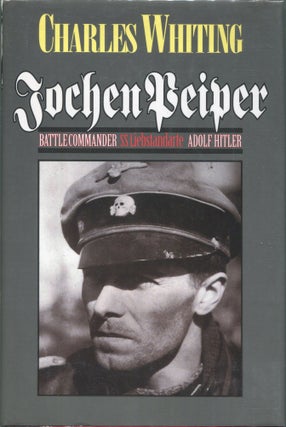 Item #00006210 Jochen Peiper; Battle Commander, SS Leibstandardte Adolf Hitler. Charles Whiting