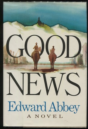 Item #00006273 Good News. Edward Abbey