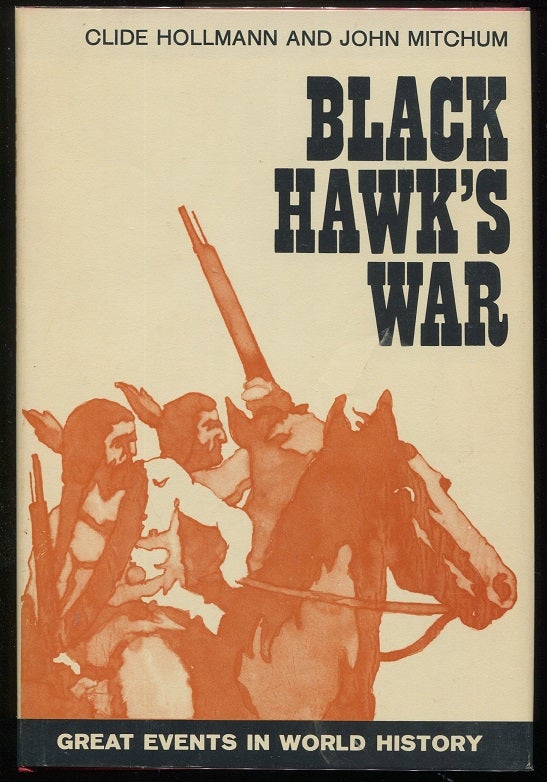Item #00006300 Black Hawk's War. Clide Hollmann, John Mitchum.