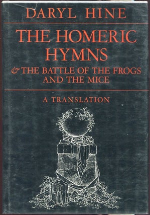 Item #00006302 The Homeric Hymns and the Battle of the Frogs and the Mice. Daryl Hine