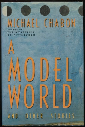 Item #0000632 A Model World; And Other Stories. Michael Chabon