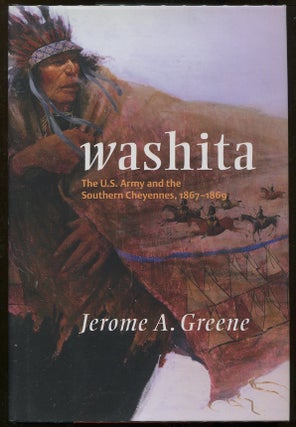 Item #00006416 Washita; The U.S. Army and the Southern Cheyennes, 1867-1869. Jerome A. Greene