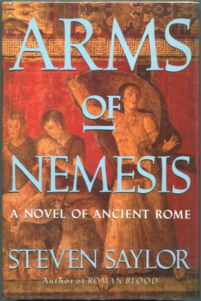 Item #00006419 Arms of Nemesis; A Novel of Ancient Rome. Steven Saylor