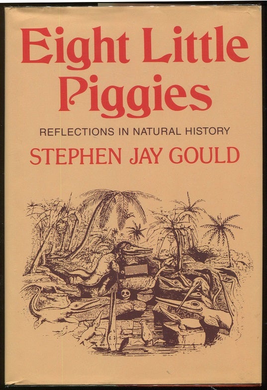Item #00006445 Eight Little Piggies; Reflections in Natural History. Stephen Jay Gould.