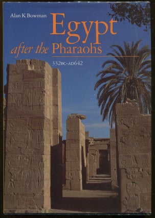 Item #00006447 Egypt after the Pharaohs; 332 BC-AD 642 from Alexander to the Arab Conquest. Alan...