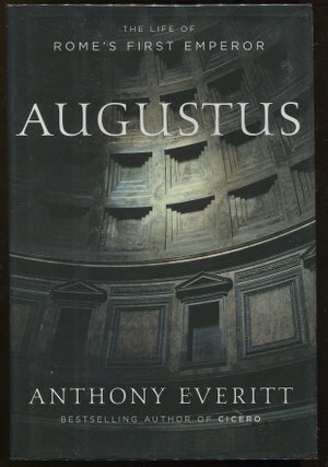 Item #00006476 Augustus; The Life of Rome's First Emperor. Anthony Everitt
