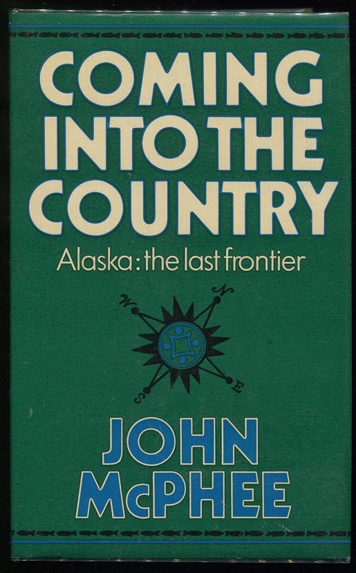 Item #00006489 Coming into the Country. John A. McPhee.