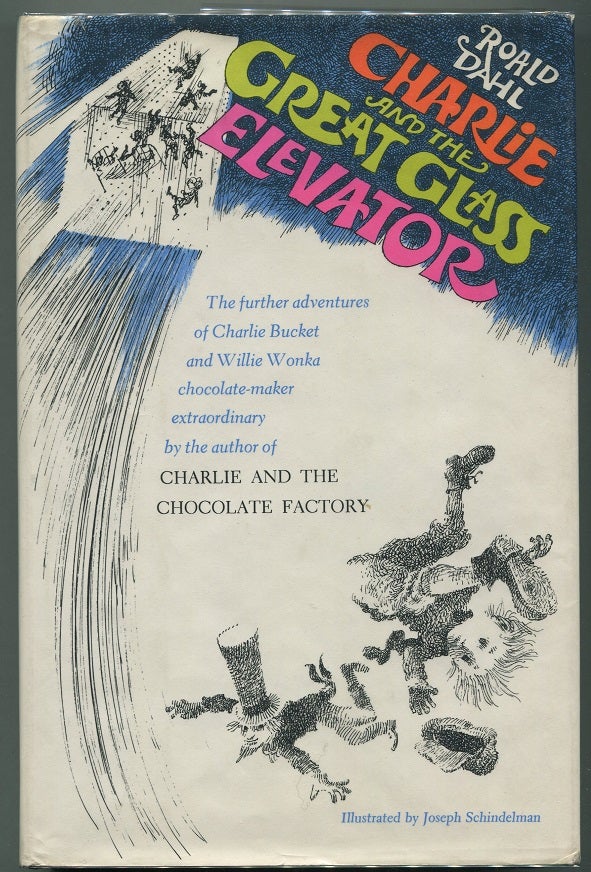 Item #00006572 Charlie and the Great Glass Elevator; The Further Adventures of Charlie Bucket and Willy Wonka, Chocolate-Maker Extraordinary. Roald Dahl.