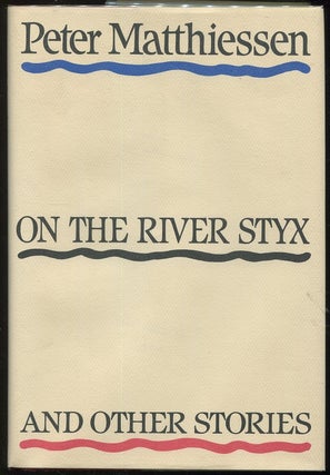 Item #0000659 On the River Styx and Other Stories. Peter Matthiessen
