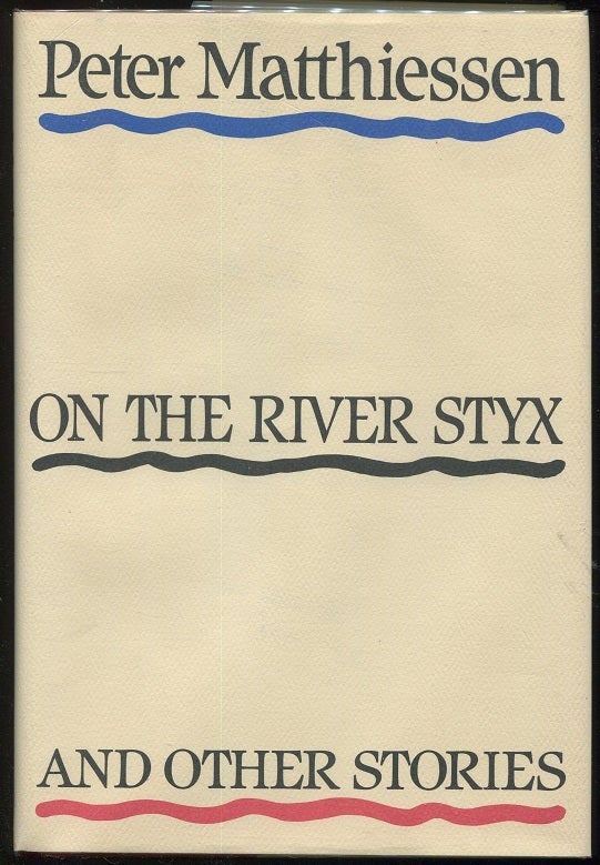 Item #0000659 On the River Styx and Other Stories. Peter Matthiessen.