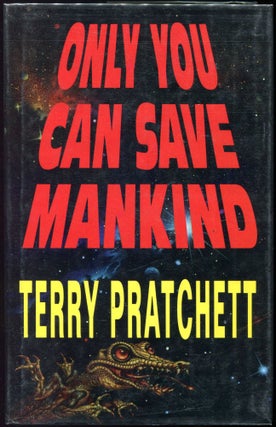 Item #00006623 Only You Can Save Mankind. Terry Pratchett