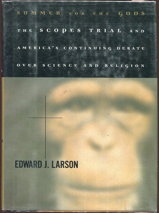 Item #00006660 Summer for the Gods; The Scopes Trial and America's Continuing Debate over Science...