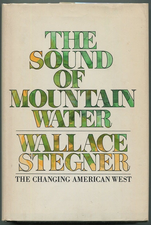 Item #00006703 The Sound of Mountain Water. Wallace Stegner.