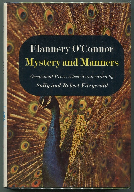 Item #00006753 Mystery and Manners; Original Prose, Selected and Edited by Sally and Robert Fitzgerald. Flannery O'Connor.