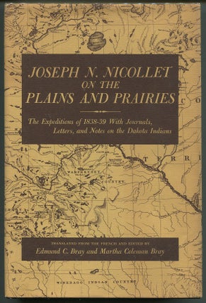 Item #00006814 Joseph N. Nicollet on the Plains and Prairies; The Expeditions of 1838-39 With...