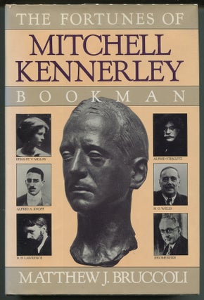Item #00006848 The Fortunes of Mitchell Kennerley, Bookman. Matthew J. Bruccoli