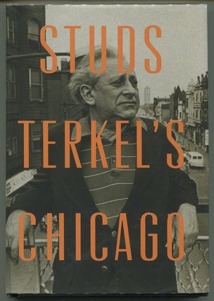 Item #00006873 Studs Terkel's Chicago. Studs Terkel