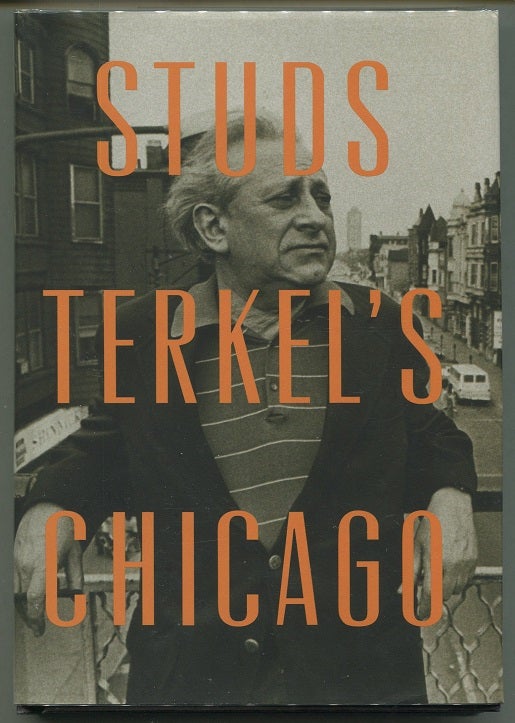 Item #00006873 Studs Terkel's Chicago. Studs Terkel.