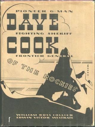 Item #00006882 Dave Cook of the Rockies; Frontier General, Fighting Sheriff, and Leader of Men....