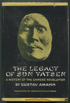 Item #00006920 The Legacy of Sun Yatsen; A History of the Chinese Revolution. Gustav Amann