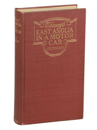 Item #00006922 Through East Anglia in a Motor Car. J. E Vincent