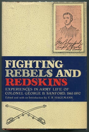 Item #00006929 Fighting Rebels and Redskins; Experiences in Army Life of Colonel George B....